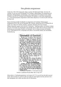 Den glömda emigrationen Under årenemigrerade många svenskar till främmande länder. Inte bara till Amerika. En stor del reste till Danmark och Tyskland. Många känner till emigrationen till Danmark, till 