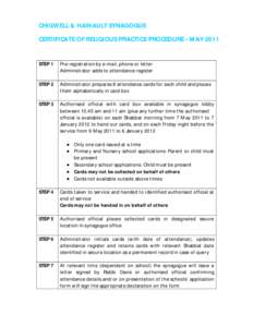 CHIGWELL & HAINAULT SYNAGOGUE CERTIFICATE OF RELIGIOUS PRACTICE PROCEDURE - MAY 2011 STEP 1 Pre-registration by e-mail, phone or letter Administrator adds to attendance register