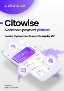 Citowise  blockchain payment platform “Making Cryptopayments a part of everyday life”.  Version 0.3