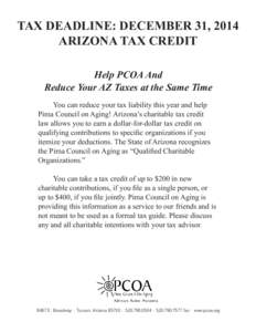 TAX DEADLINE: DECEMBER 31, 2014 ARIZONA TAX CREDIT Help PCOA And Reduce Your AZ Taxes at the Same Time You can reduce your tax liability this year and help Pima Council on Aging! Arizona’s charitable tax credit