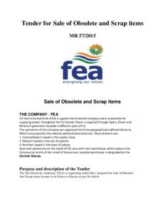 Tender for Sale of Obsolete and Scrap items MRSale of Obsolete and Scrap Items THE COMPANY ‐ FEA Fiji Electricity Authority (FEA) is a government owned company solely responsible for
