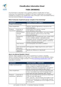 Classification Information Sheet PARA-SWIMMING This information is intended to be a generic guide to classification for ParaSwimming. The classification of athletes in this sport is performed by authorised classifiers ac