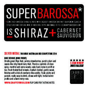 SILVER MEDAL THE GREAT AUSTRALIAN RED COMPETITION 2014 MIKE BENNIE (WINE FRONT) Smells great. Ripe fruit, jammy strawberries, punchy plum and cassis-like inky black berry fruit. There’s a sprinkle of clove spice, menth