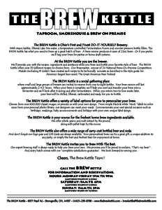 Taproom, smokehouse & Brew on premise The BREW Kettle is Ohio’s First and Finest DO-IT-YOURSELF Brewery. With steam kettles, filtered Lake Erie water, a temperature controlled Fermentation Room and counter pressure bot