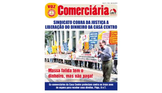 Ano VI - nº 82 - Abril deSINDICATO COBRA DA JUSTIÇA A LIBERAÇÃO DO DINHEIRO DA CASA CENTRO  Massa falida tem o