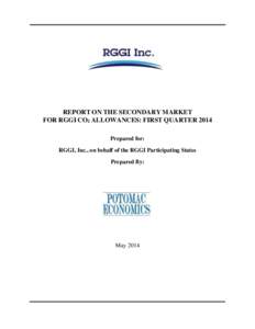 REPORT ON THE SECONDARY MARKET FOR RGGI CO2 ALLOWANCES: FIRST QUARTER 2014 Prepared for: RGGI, Inc., on behalf of the RGGI Participating States Prepared By: