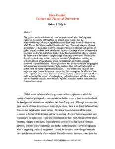 Meta-Capital: Culture and Financial Derivatives Robert T. Tally Jr. Abstract The present worldwide financial crisis has underscored what has long been suspected or known, but what has not always been visible: that the