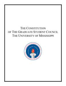 THE CONSTITUTION OF THE GRADUATE STUDENT COUNCIL THE UNIVERSITY OF MISSISSIPPI TABLE OF CONTENTS PREAMBLE	
  ............................................................................................................