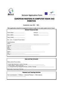 Scholar Application Form EUROPEAN MASTERS IN COMPUTER VISION AND ROBOTICS Academic yearThis application should be completed in black in order to be easily copied and/or faxed Scholar Personnal Data