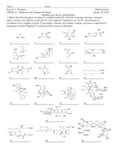 Name:___________________________ Points:___________________________________________________ Prof. K. C. Nicolaou	 Midterm Exam CHEMMolecules that Changed the World	 January 28, 2010 ANSWER ALL SIX [6] QUESTIONS