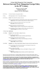 György Ránki Hungarian Chair Symposium  Between East and West: Hungarian Foreign Policy in the 20th Century Saturday, March 29, 2003 Ballantine Hall 228
