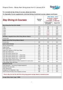 Emperor Divers – Marsa Alam diving prices from 01 January 2014 For recreational day diving & courses, please see below. For Speciality Course supplements, technical diving & technical courses, please scroll down. Offer