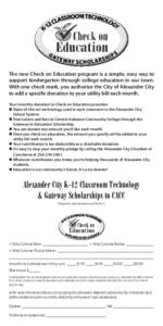 The new Check on Education program is a simple, easy way to support kindergarten through college education in our town. With one check mark, you authorize the City of Alexander City to add a specific donation to your uti