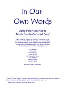 Using Family Stories to Teach Family-Centered Care1 Many colleagues shared their ideas and experiences in the development of this Guide. We especially want to acknowledge and thank the following family members and profes