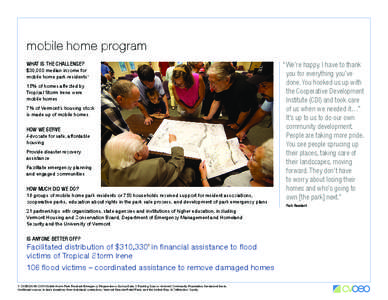 mobile home program WHAT IS THE CHALLENGE? $30,000 median income for mobile home park residents1 15% of homes affected by Tropical Storm Irene were