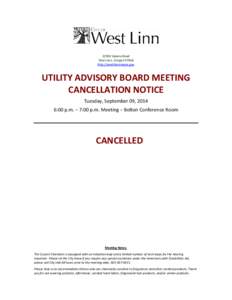 22500 Salamo Road West Linn, Oregon[removed]http://westlinnoregon.gov UTILITY ADVISORY BOARD MEETING CANCELLATION NOTICE