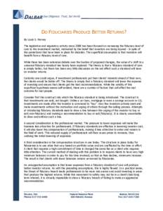 DALBAR Due Diligence: Trust, but Verify DO FIDUCIARIES PRODUCE BETTER RETURNS? By Louis S. Harvey The legislative and regulatory activity since 2008 has been focused on increasing the fiduciary level of care to the inves