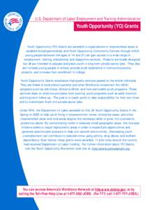 U.S. Department of Labor Employment and Training Administration  Youth Opportunity (YO) Grants Youth Opportunity (YO) Grants are awarded to organizations in impoverished areas to establish broad partnerships and Youth Op