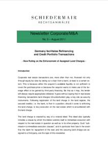 Newsletter Corporate/M&A No. 5 – August 2011 Germany facilitates Refinancing and Credit Portfolio Transactions - New Ruling on the Enforcement of Assigned Land Charges -