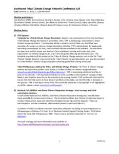 Southwest Tribal Climate Change Network Conference Call Date: January 31, 2012, 1-2 pm Mountain Meeting participants: Sue Wotkyns (ITEP), Kevin Johnson (Southern Rockies LCC), Christina Vojta (Desert LCC), Alison Meadow 