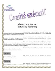 SÉANCE DU 5 JUIN 2012 Volume 14 - numéro 19 Procès-verbal de la séance régulière du comité exécutif de la Commission scolaire du Fleuve-et-des-Lacs tenue à la salle des commissaires le 5 juin 2012 à 19 h 30 au 