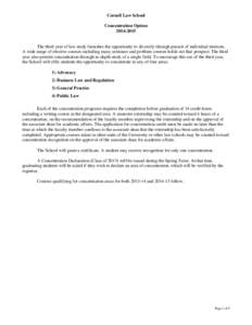 Cornell Law School Concentration Option[removed]The third year of law study furnishes the opportunity to diversify through pursuit of individual interests. A wide range of elective courses including many seminars and p