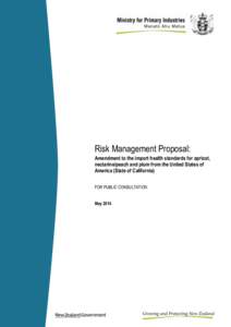 Risk Management Proposal: Amendment to the import health standards for apricot, nectarine/peach and plum from the United States of America (State of California) FOR PUBLIC CONSULTATION May 2014