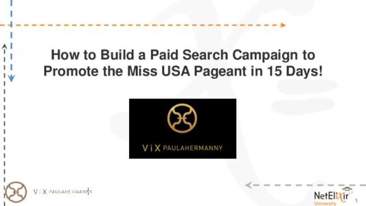 How to Build a Paid Search Campaign to Promote the Miss USA Pageant in 15 Days! 1  About NetElixir University