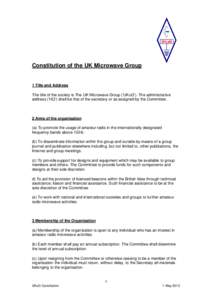 Constitution of the UK Microwave Group  1 Title and Address The title of the society is The UK Microwave Group (‘UKuG’). The administrative address (‘HQ’) shall be that of the secretary or as assigned by the Comm