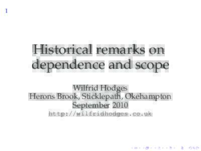 1  Historical remarks on dependence and scope Wilfrid Hodges Herons Brook, Sticklepath, Okehampton