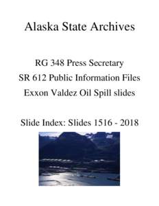 Alaska State Archives RG 348 Press Secretary SR 612 Public Information Files Exxon Valdez Oil Spill slides Slide Index: Slides[removed]