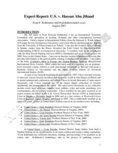 Expert Report: U.S. v. Hassan Abu Jihaad Evan F. Kohlmann () August 2007 INTRODUCTION My full name is Evan Francois Kohlmann. I am an International Terrorism Consultant who specializes in tracki