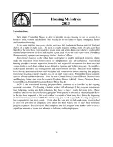 Housing Ministries 2013 Introduction: Each night, Friendship House is able to provide on-site housing to up to seventy-five homeless men, women and children. This housing is divided into two types: emergency shelter and 