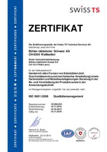 ZERTIFIKAT Die Zertifizierungsstelle der Swiss TS Technical Services AG bescheinigt, dass die Firma Böhler-Uddeholm Schweiz AG CH-8304 Wallisellen