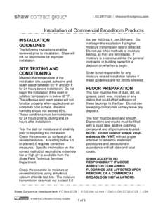 Installation of Commercial Broadloom Products lbs. per 1000 sq. ft. per 24 hours. Do not begin the installation if a higher moisture transmission rate is detected. Do not use other methods of moisture testing, as they ar