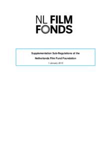 Supplementation Sub-Regulations of the Netherlands Film Fund Foundation 1 January 2015 Supplementation Sub-Regulations of the Netherlands Film Fund Foundation