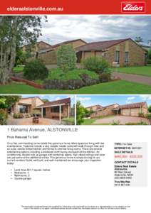eldersalstonville.com.au  1 Bahama Avenue, ALSTONVILLE Price Reduced To Sell! On a flat, commanding corner block this generous home offers spacious living with low maintenance. Features include a very sizable master suit