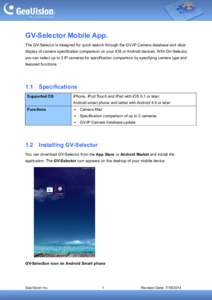 GV-Selector Mobile App. The GV-Selector is designed for quick search through the GV-IP Camera database and clear display of camera specification comparison on your iOS or Android devices. With GV-Selector, you can select