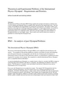 Theoretical and Experimental Problems of the International Physics Olympiad – Requirements and Priorities. Arthur Eisenkraft and Andrzej Kotlicki Abstract: The International Physics Olympiad (IPhO) brings together the 