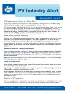 PV Industry Alert December 2014 – Issue 16 RPC requirements delayed to 1 March 2015 Ergon Energy and Energex have previously communicated that a Reactive Power Control (RPC) setting would become mandatory on certain in