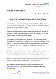 Media Information Date: Thursday 8 May 2014 Love Arts York Festival running from 12 to 30 May Love Arts York is a new festival for the city, beginning on Monday 12 May, aimed at raising awareness of mental health and wel