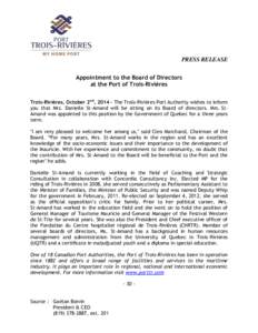 PRESS RELEASE Appointment to the Board of Directors at the Port of Trois-Rivières Trois-Rivières, October 2nd, 2014 – The Trois-Rivières Port Authority wishes to inform you that Mrs. Danielle St-Amand will be sittin