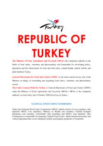 REPUBLIC OF TURKEY The Ministry of Food, Agriculture and Livestock (MFAL) the competent authority in the fields of food safety, veterinary and phytosanitary and responsible for developing policy, legislation and the enfo
