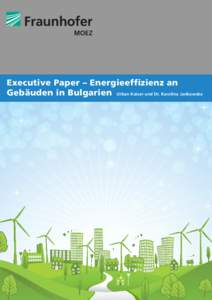 Executive Paper – Energieeffizienz an Gebäuden in Bulgarien Urban Kaiser und Dr. Karolina Jankowska Abstract Bulgarien liegt hinsichtlich der Energieintensität – gemessen am Verbrauch von Primärenergie pro BIP-Ei