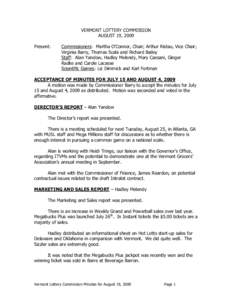 VERMONT LOTTERY COMMISSION AUGUST 19, 2009 Present: Commissioners: Martha O’Connor, Chair; Arthur Ristau, Vice Chair; Virginia Barry, Thomas Scala and Richard Bailey
