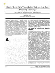 Should There Be a Three-Strikes Rule Against Pure Discovery Learning? The Case for Guided Methods of Instruction Richard E. Mayer University of California, Santa Barbara