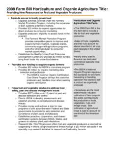 2008 Farm Bill Horticulture and Organic Agriculture Title: Providing New Resources for Fruit and Vegetable Producers • Expands access to locally grown food o Expands activities covered under the Farmers’ Market Promo