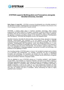  www.systransoft.com  SYSTRAN supports Multilingualism and Francophony alongside Stendhal University, Grenoble  Paris, France, 13 June 2014 – SYSTRAN, announces its participation as a founding member of