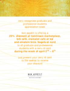 cwru recognizes graduate and professional students appreciation week bon appétit is offering a 20% discount at tomlinson marketplace, brb café, cramelot café at ksl