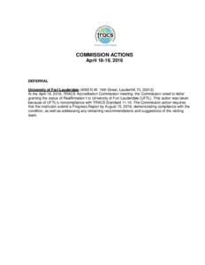 COMMISSION ACTIONS April 18-19, 2016 DEFERRAL University of Fort LauderdaleN.W. 16th Street, Lauderhill, FLAt the April 19, 2016, TRACS Accreditation Commission meeting, the Commission voted to defer